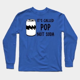 it's called pop not soda 3 Long Sleeve T-Shirt